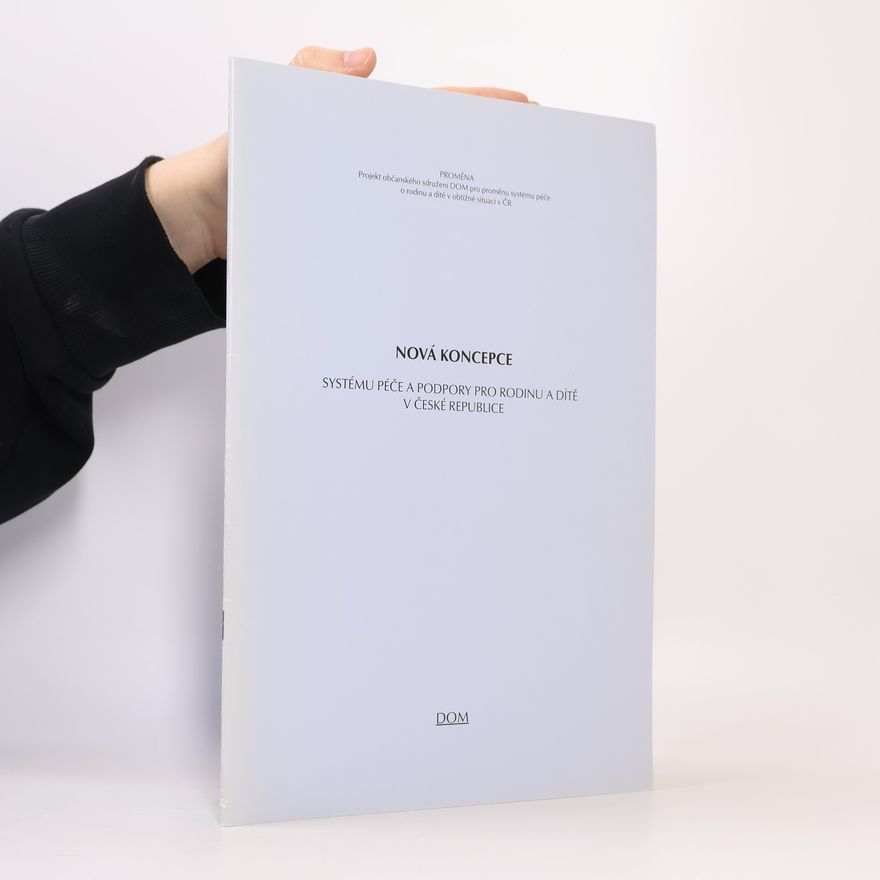 Kolektiv autorů Nová koncepce systému péče a podpory pro rodinu a dítě v České republice