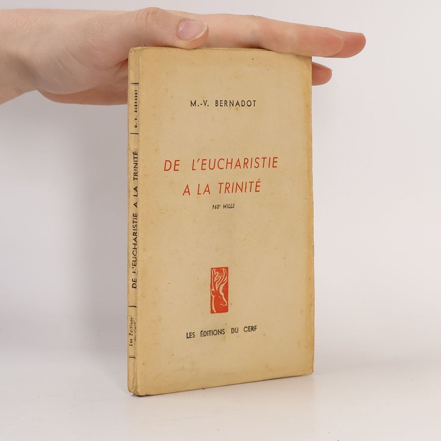 Marie-Vincent Bernadot De l'Eucharistie à la Trinité