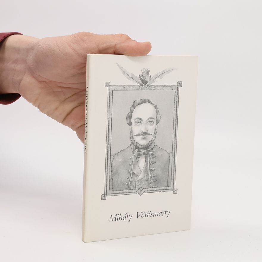 Mihály Vörösmarty Schätze der ungarischen Dichtkunst. Mihály Vörösmarty