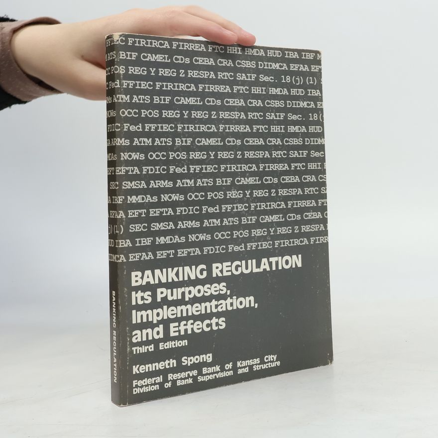 Kenneth Spong Banking regulation: its purposes, implementation, and effects