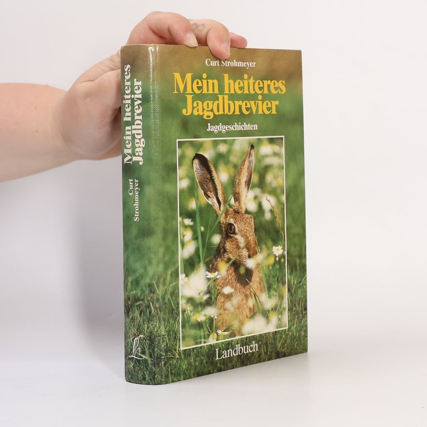 Curt Strohmeyer Mein heiteres Jagdbrevier