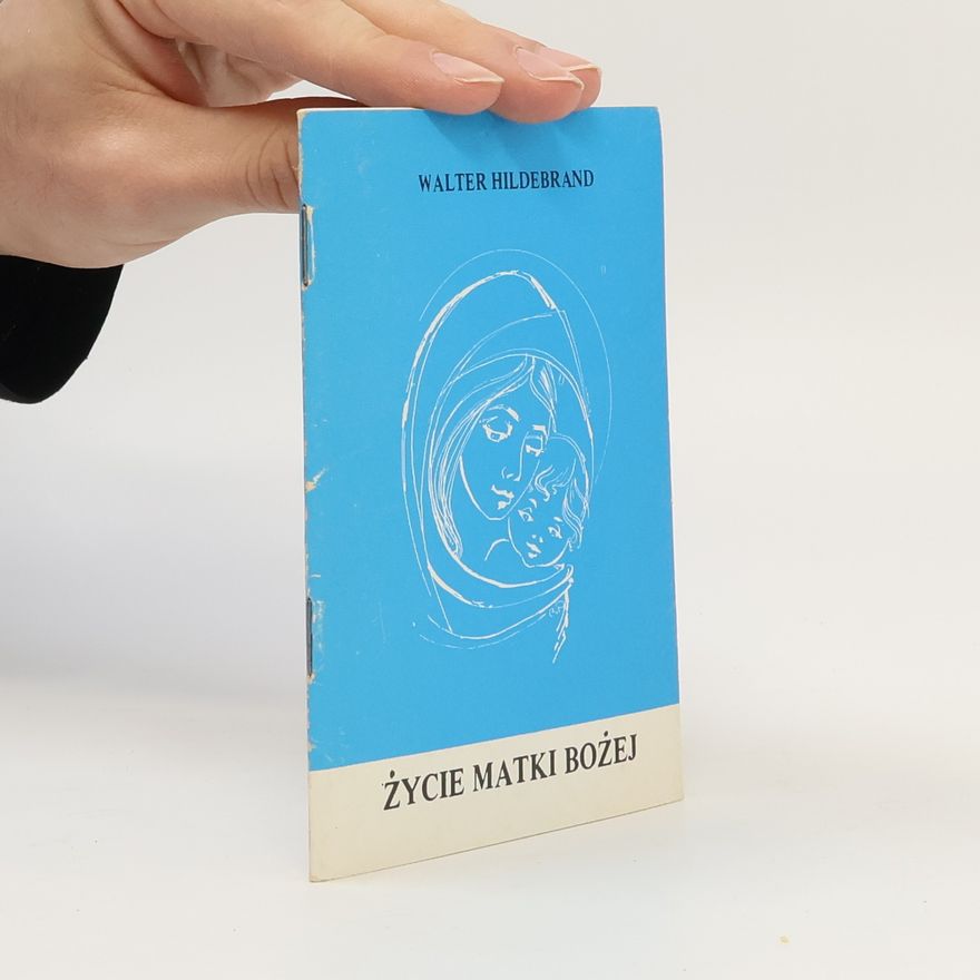 Walter Hildebrand Życie matki Bożej