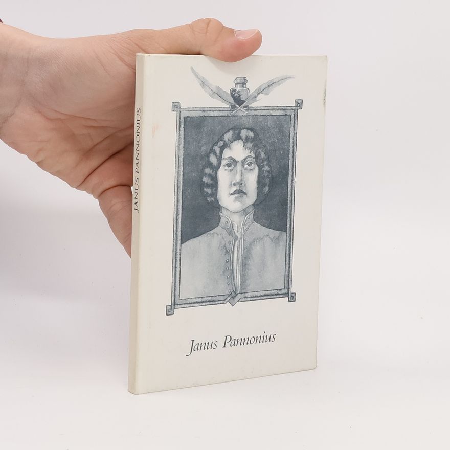 Janus Pannonius Schätze der ungarischen Dichtkunst. Janus Pannonius