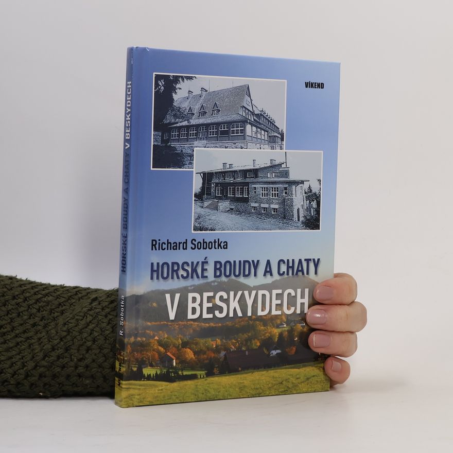 Richard Sobotka Horské boudy a chaty v Beskydech