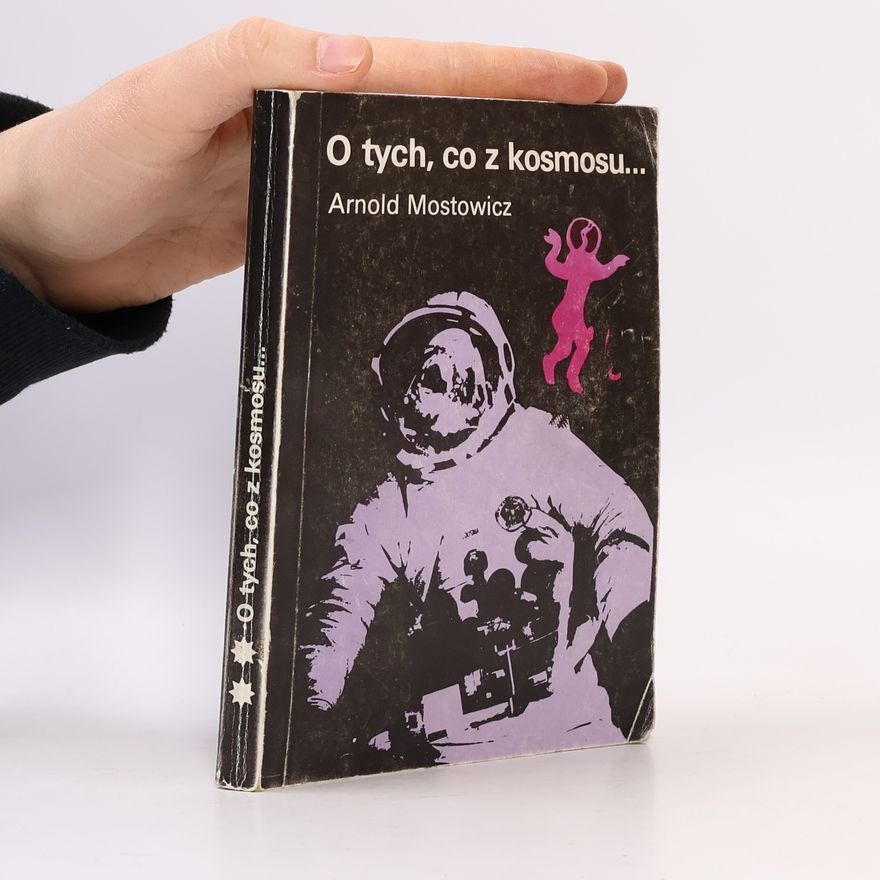 Arnold Mostowicz O tych, co z kosmosu...