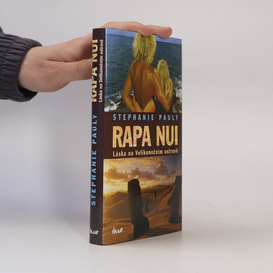 Pauly Stephanie Rapa Nui. Láska na Velikonočním ostrově