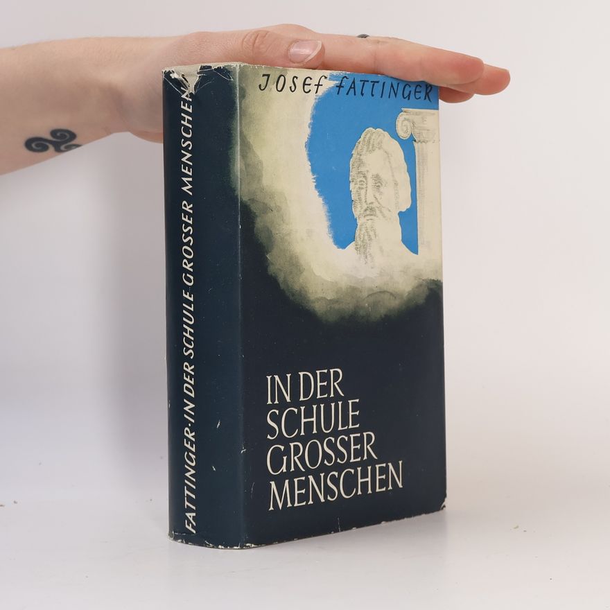 Josef Fattinger Die Grossen der Weltgeschichte