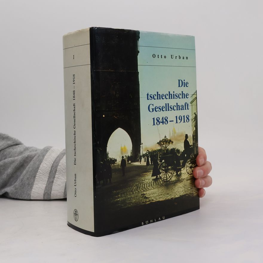 Otto Urban Die tschechische Gesellschaft 1848 - 1918