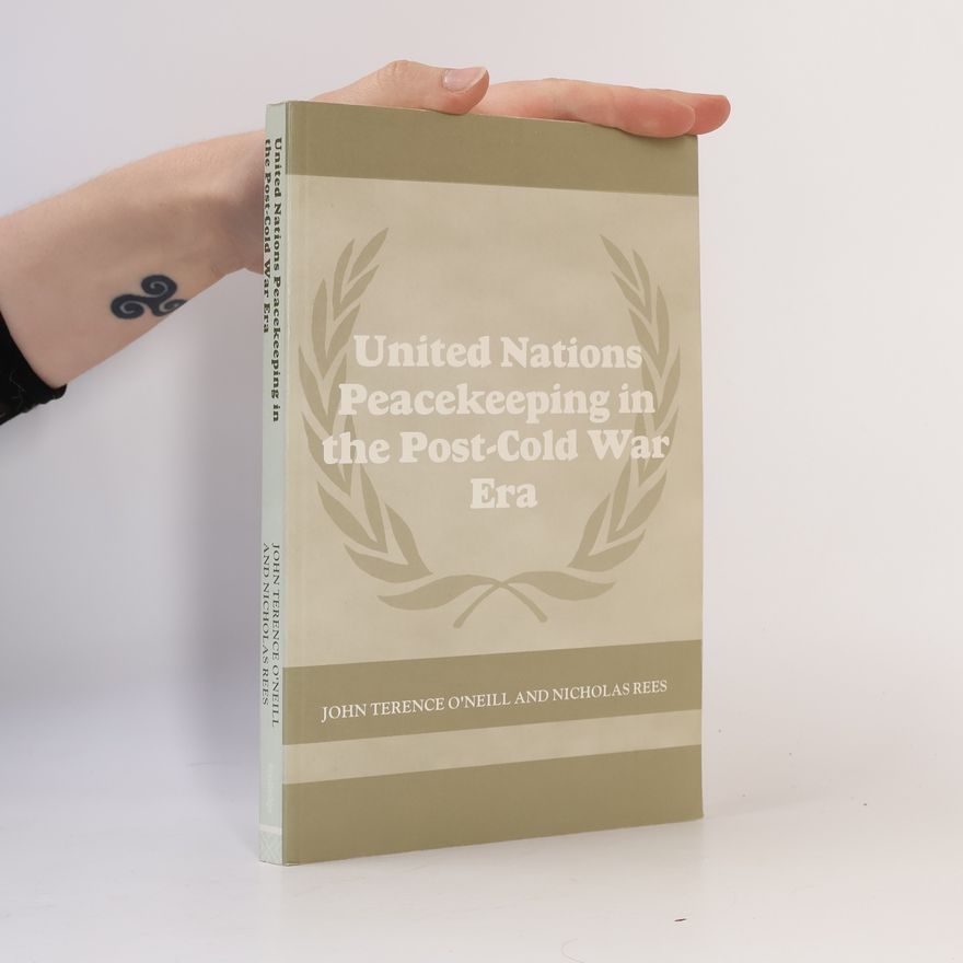 John Terence O'Neill United Nations Peacekeeping in the Post-Cold War Era