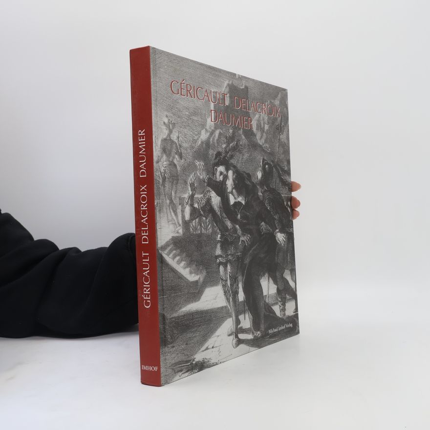 Delacroix Géricault, Delacroix, Daumier und Zeitgenossen
