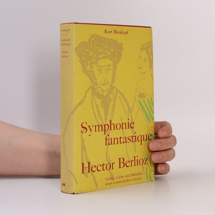 Kurt Blaukopf Symphonie fantastique: Hector Berlioz