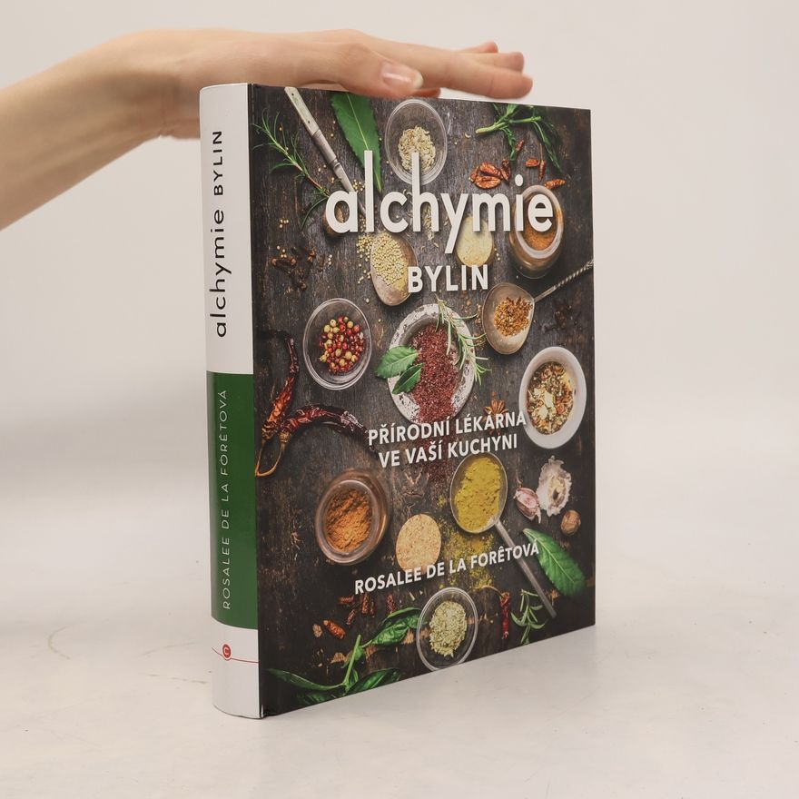 Rosalee De La Foret Alchymie bylin – Přírodní lékárna ve vaší kuchyni
