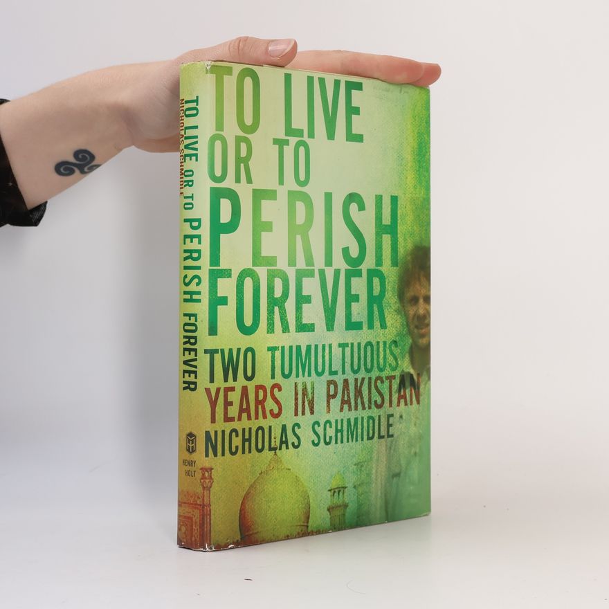 Nicholas Schmidle To Live or to Perish Forever
