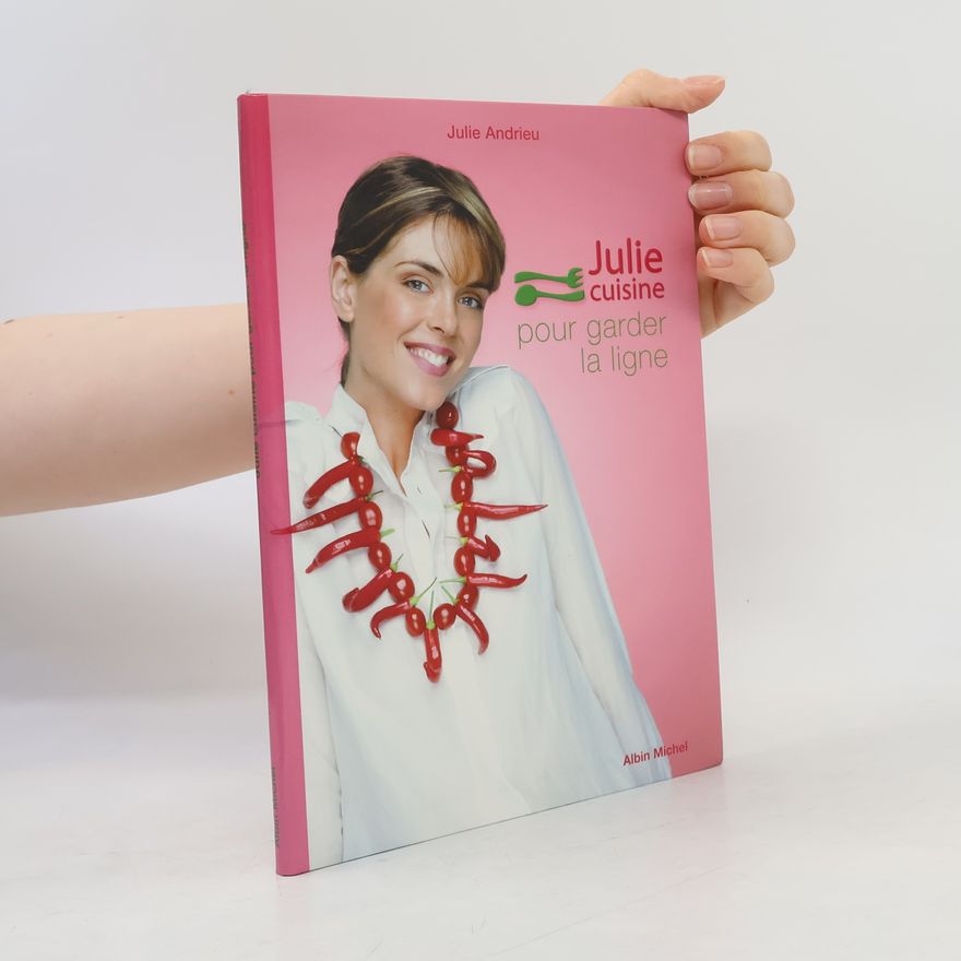 Julie Andrieu Julie cuisine pour garder la ligne