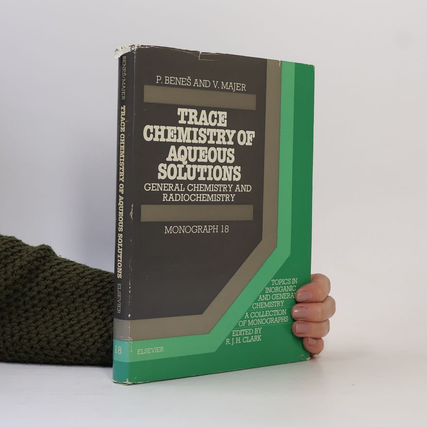 Vladimír Majer Trace Chemistry of Aqueous Solutions