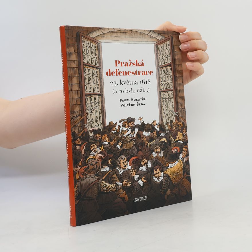 Vojtěch Šeda Pražská defenestrace 23. května 1618 (a co bylo dál...)