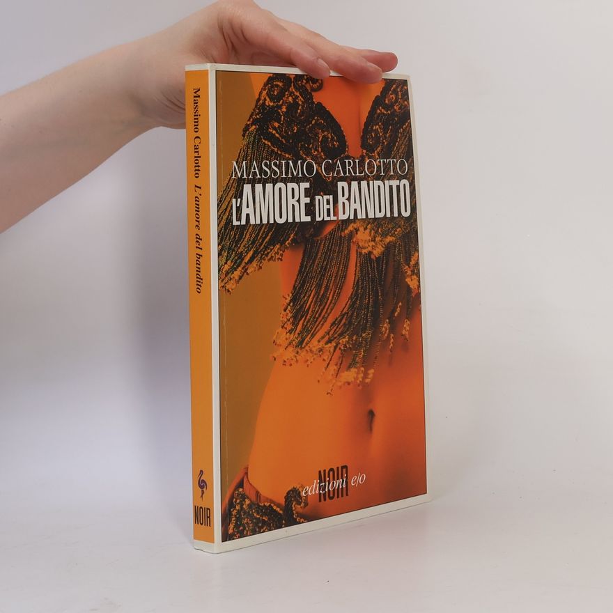 Massimo Carlotto Noir: L'amore del bandito