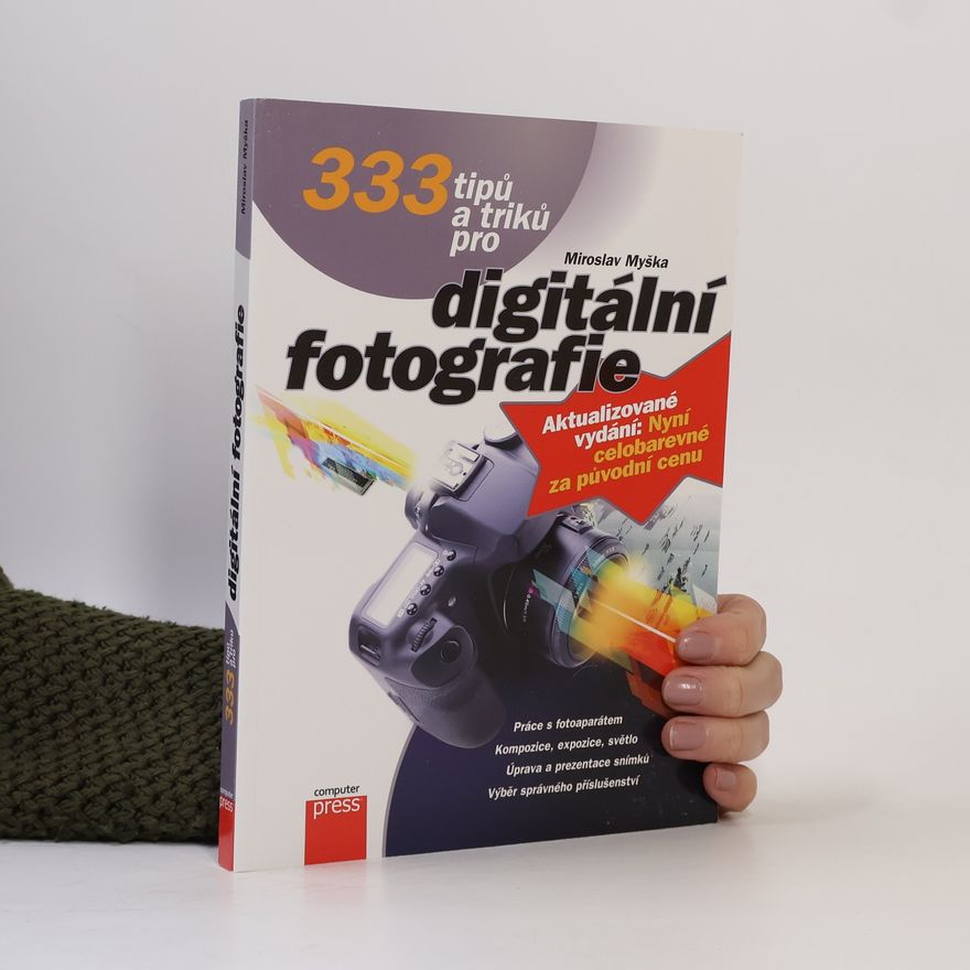 Miroslav Myška 333 tipů a triků pro digitální fotografie