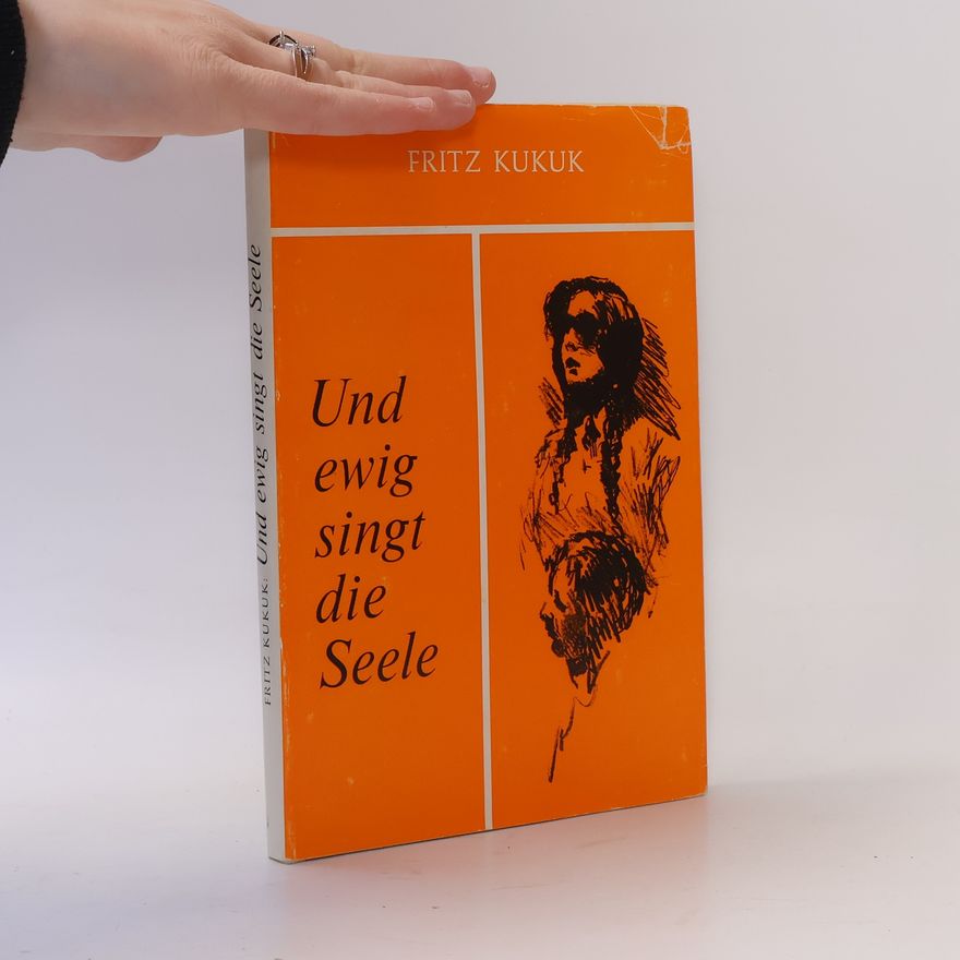 Fritz Kukuk Und ewig singt die Seele
