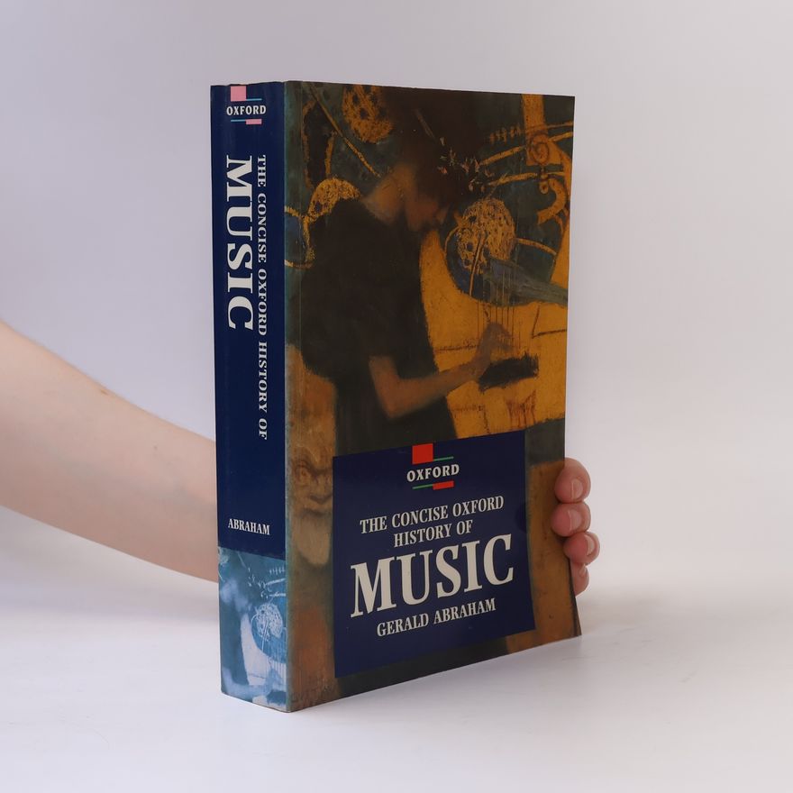 Gerald E. H. Abraham The Concise Oxford History of Music