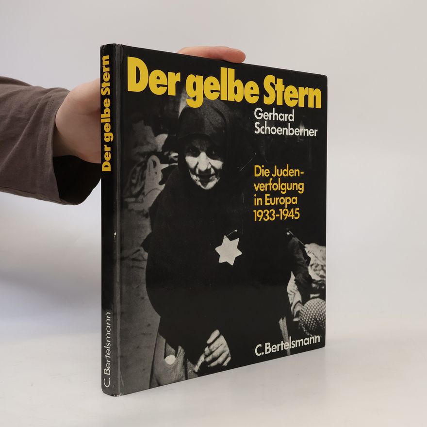 Gerhard Schoenberner Der gelbe Stern Die Judenverfolgung in Europa 1933 bis 1945