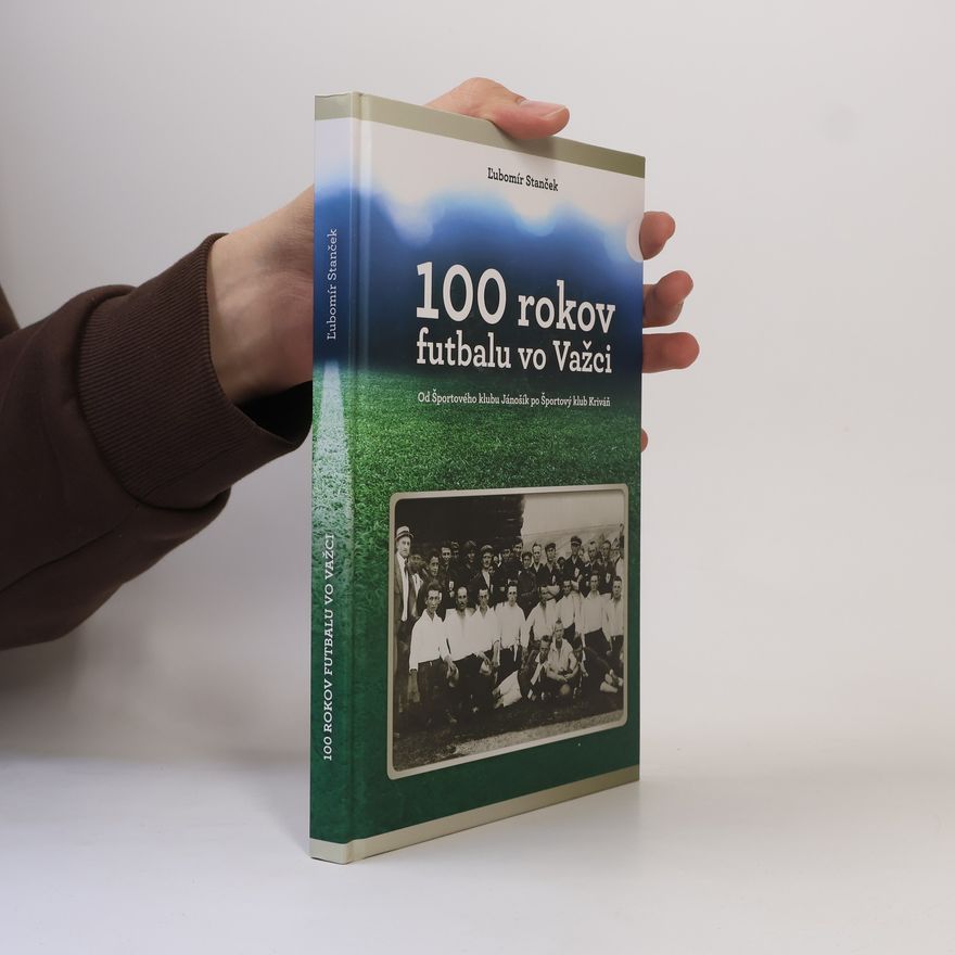 Ľubomír Stanček 100 rokov futbalu vo Važci