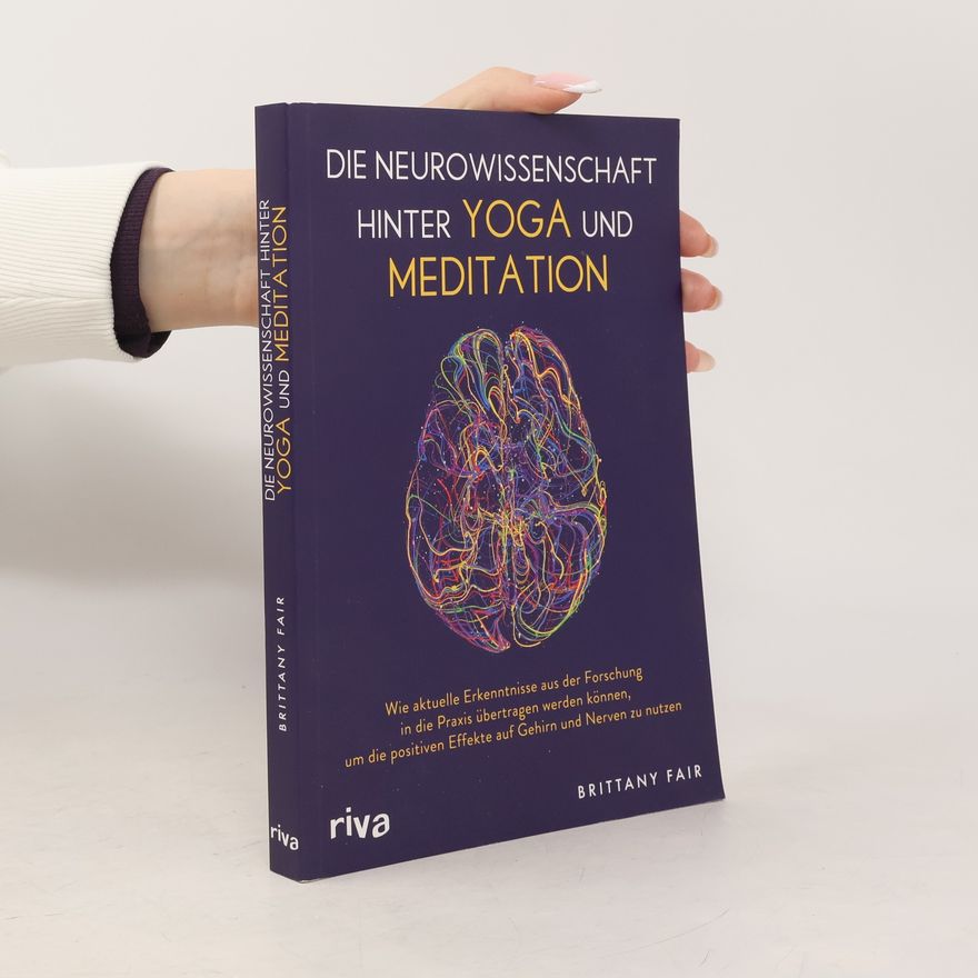 Brittany Fair Die Neurowissenschaft hinter Yoga und Meditation