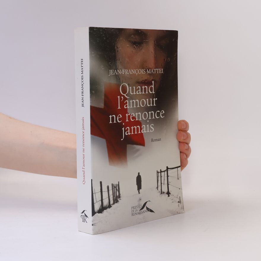 Jean-François Mattei Quand l'amour ne renonce jamais