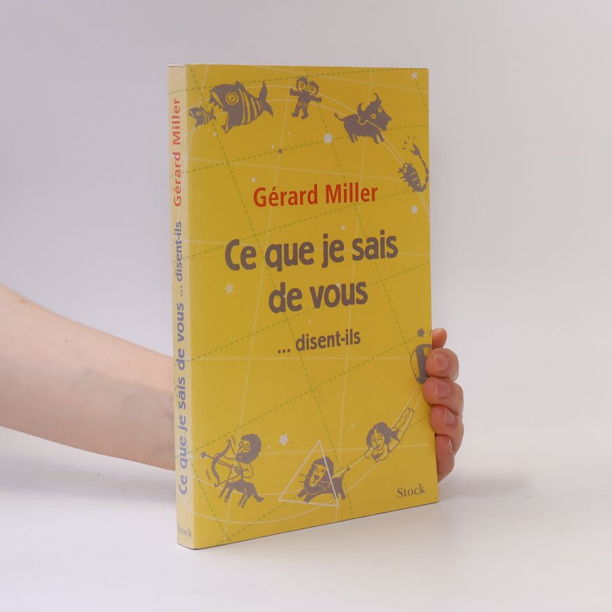 Gérard Miller Ce que je sais de vous... disent-ils