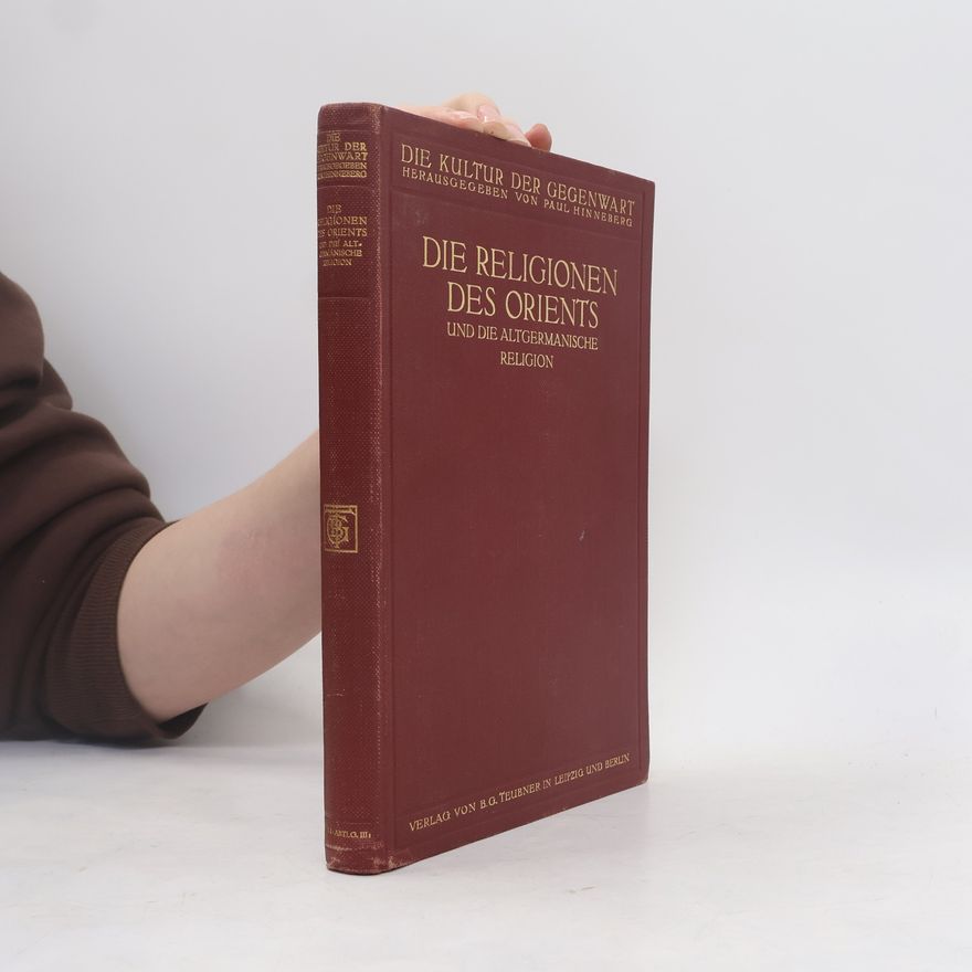 Paul Hinneberg Die religionen des Orients und die altgermanische Religion