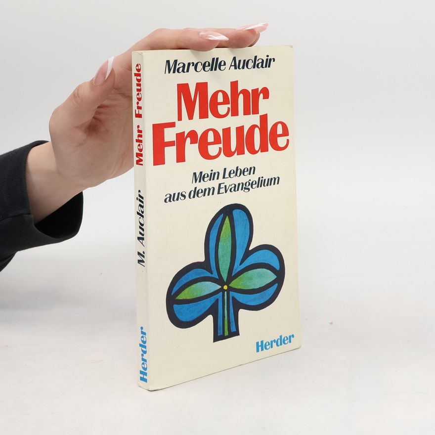Marcelle Auclair Mehr Freude. Mein Leben aus dem Evangelium
