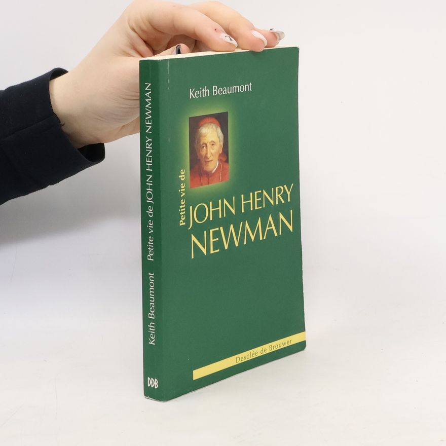 Keith Beaumont Petite vie de John Henry Newman