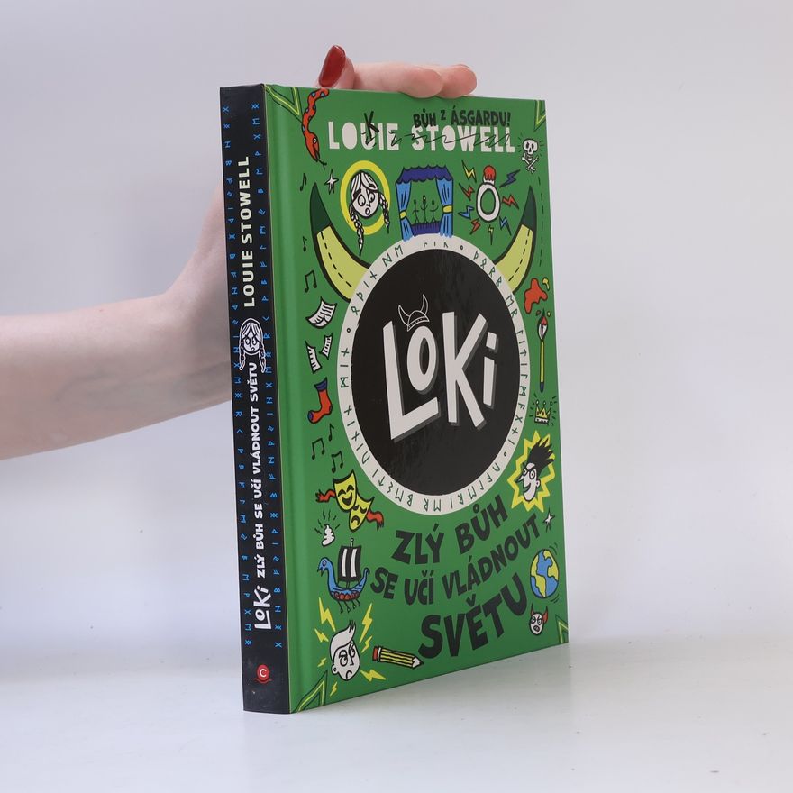 Louie Stowell Loki: zlý bůh se učí vládnout světu
