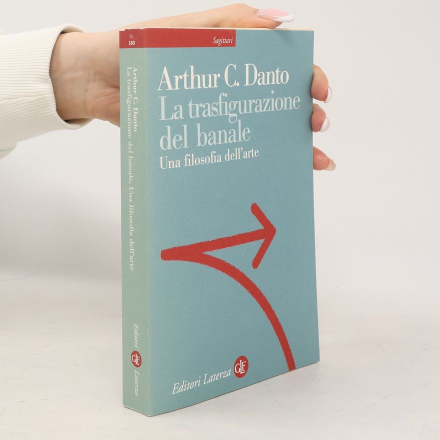 Arthur Coleman Danto La trasfigurazione del banale