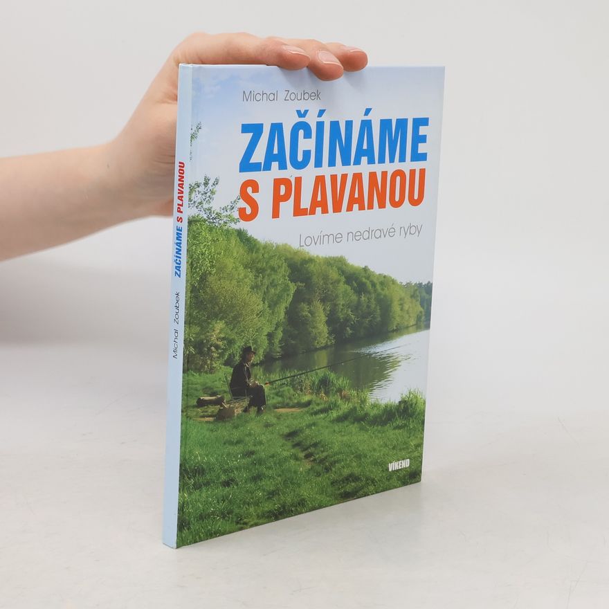 Michal Zoubek Začínáme s plavanou. Lovíme nedravé ryby