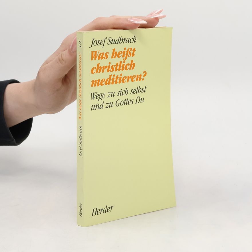 Josef Sudbrack Was heisst christlich meditieren?