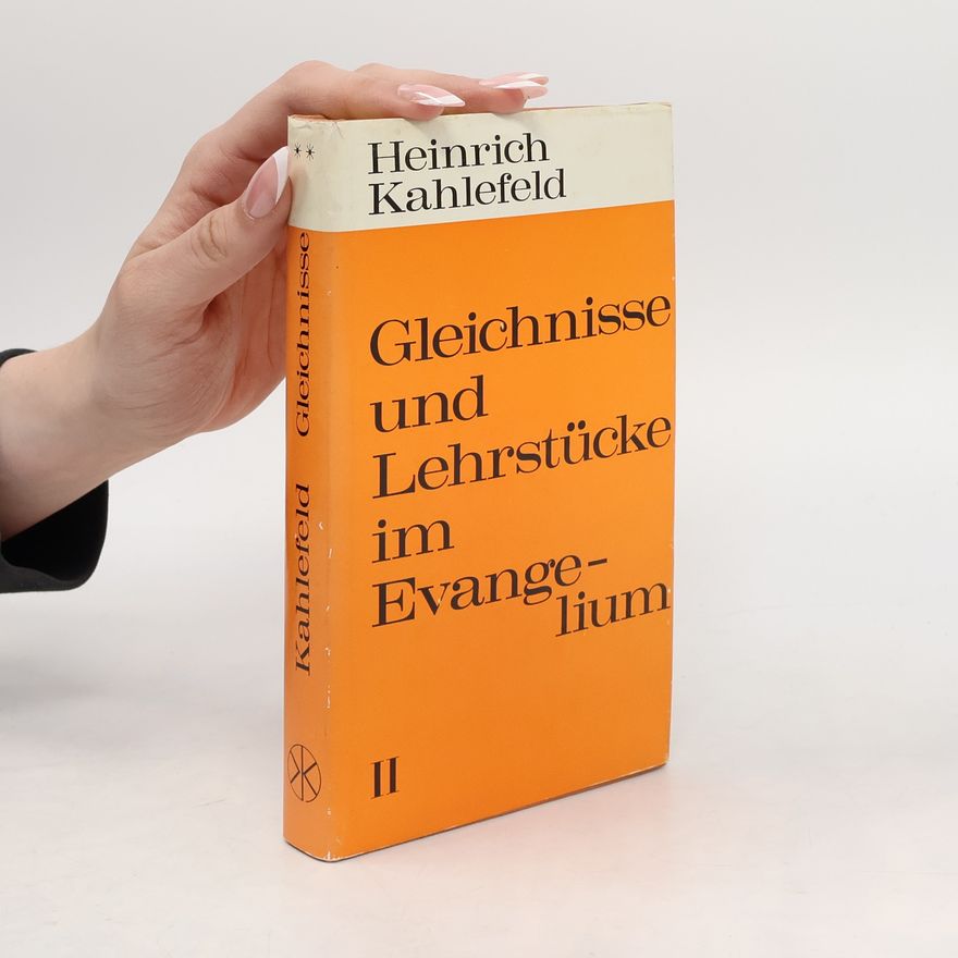 Heinrich Kahlefeld Gleichnisse und Lehrstücke im Evangelium II
