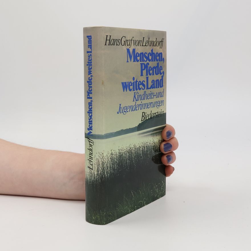 Hans von Lehndorff Menschen, Pferde, weites Land