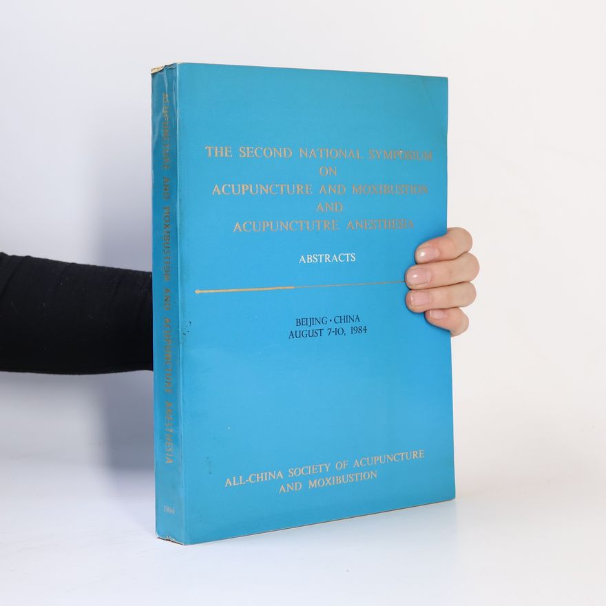 Kolektív autorov The Second National Symposium on Acupuncture and Moxibustion and Acupuncture Anesthesia Abstracts