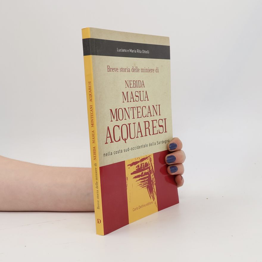Maria Rita Ottelli Breve storia delle miniere di Nebida Masua Montecani Acquaresi. Nella costa sud-occidentale della Sardegna