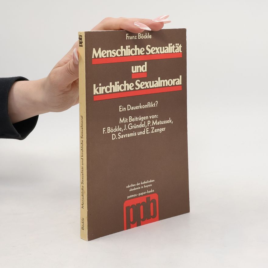 Franz Böckle Menschliche Sexualität und kirchliche Sexualmoral