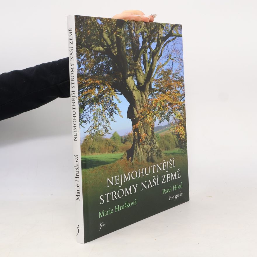 Marie Hrušková Nejmohutnější stromy naší země