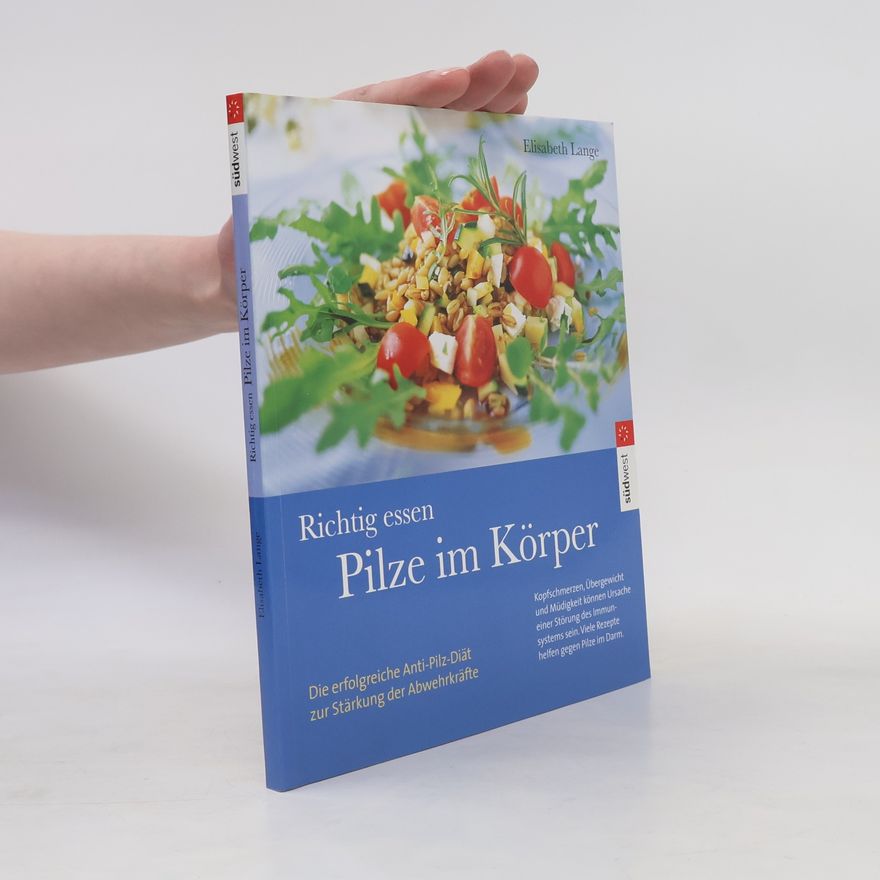Maria-Elisabeth Lange Richtig essen - Pilze im Körper