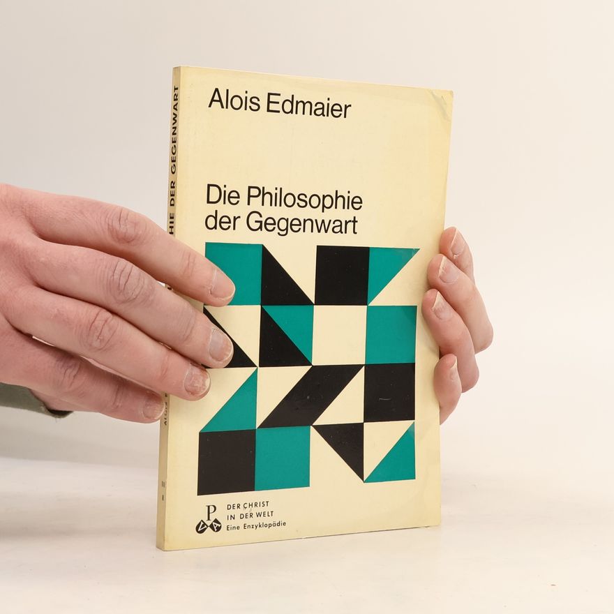 Alois Edmaier Die Philosophie der Gegenwart