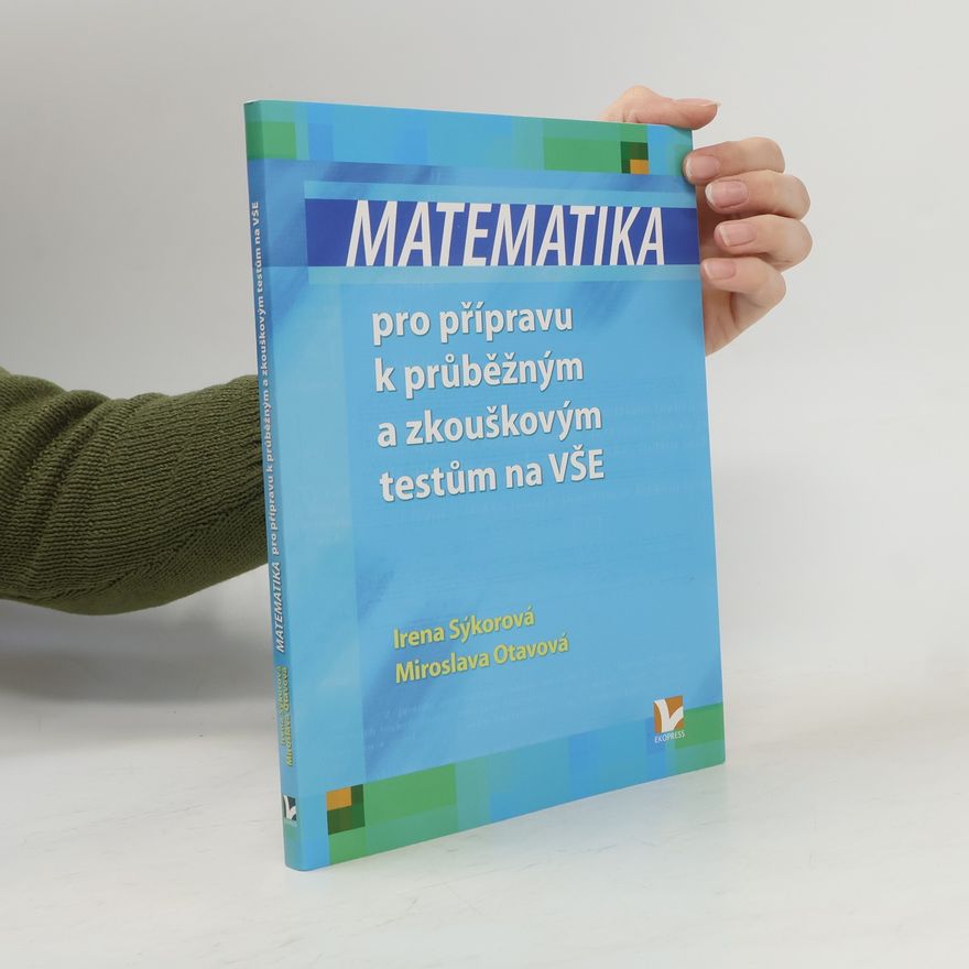 Miroslava Otavová Matematika pro přípravu k průběžným a zkouškovým testům na VŠE