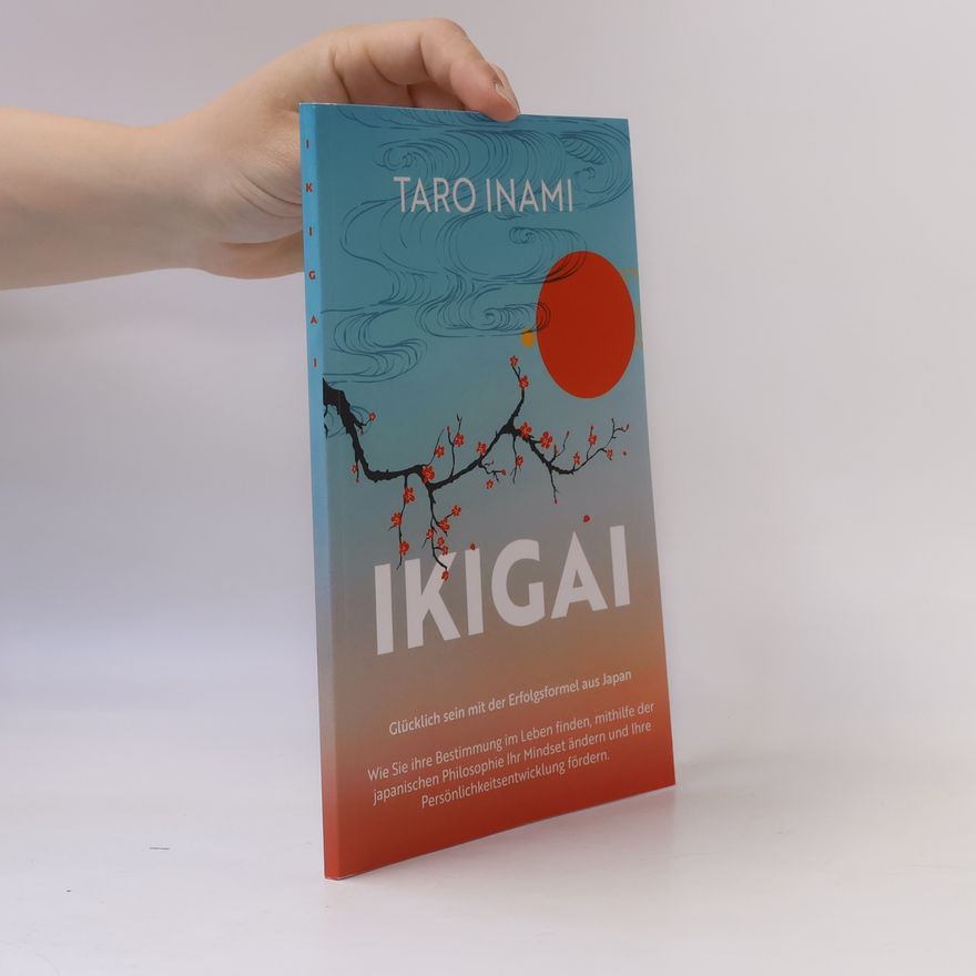 Taro Inami IKIGAI - Glücklich sein mit der Erfolgsformel aus Japan