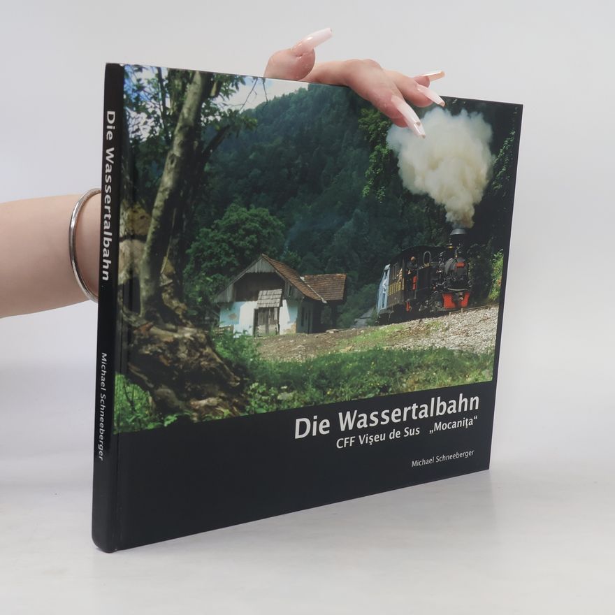 Michael Schneeberger Die Wassertalbahn