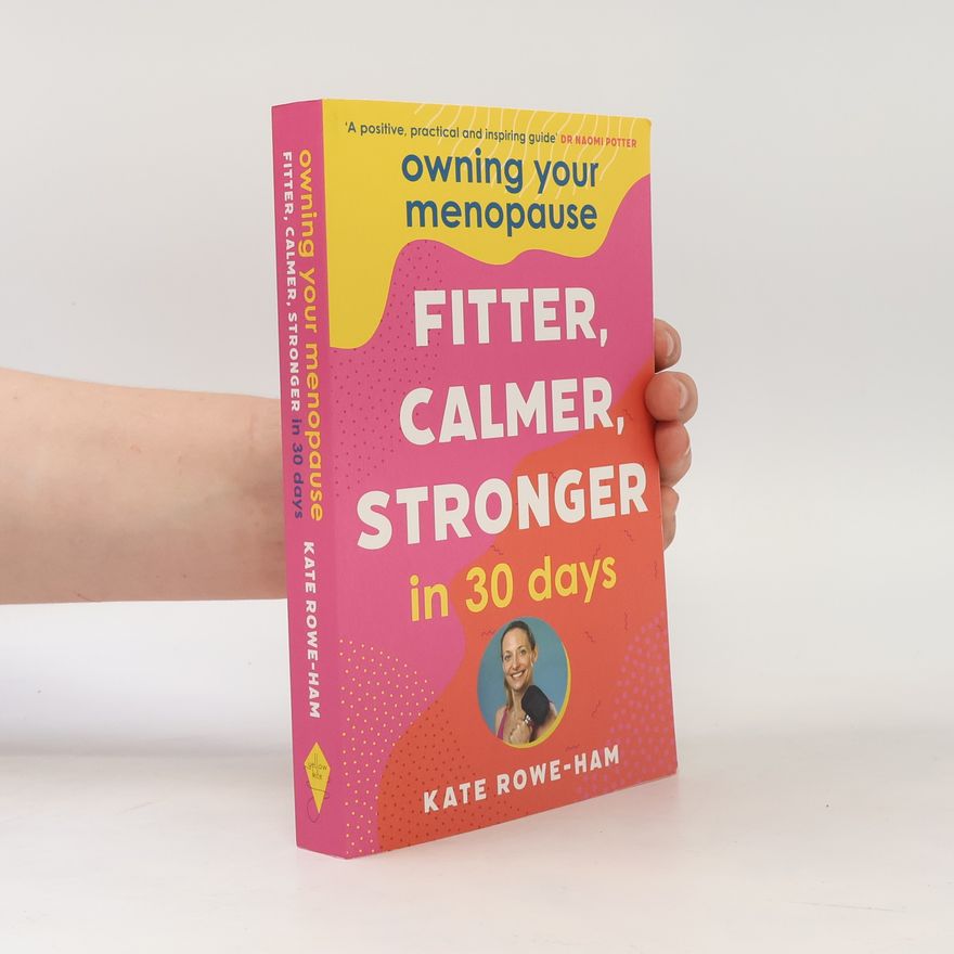 Kate Rowe-Ham Owning Your Menopause: Fitter, Calmer, Stronger in 30 Days