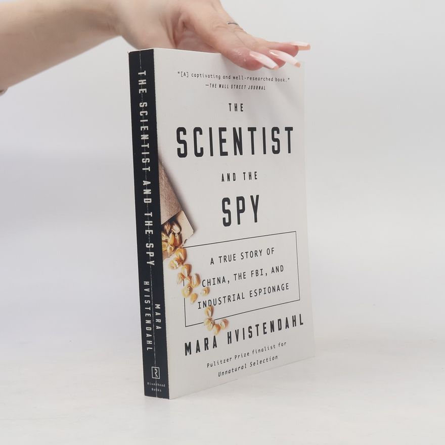 Mara Hvistendahl The Scientist And The Spy