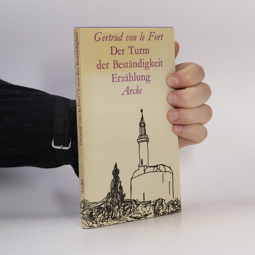 Gertrud von le Fort Der Turm der Beständigkeit